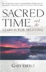 Gary Eberle - Sacred Time and the Search for Meaning