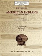 Frederick Webb Hodge - Handbook of American Indians North of Mexico V. 1/4