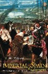 J H Elliott, J. H Elliott, J. H. Elliott, J.H. Elliott, John Huxtable Elliott, NEIL PINCHES... - Imperial Spain 1469-1716