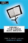 Randall D. Engle, Chuck Lawless, Leslie Parrott - Serving in Your Church Music Ministry