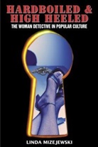 Linda Mizejewski, Linda (Ohio State University Mizejewski, Professor Linda (Ohio State University Mizejewski, Mizejewski Linda - Hardboiled and High Heeled