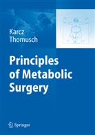 Konra Karcz, Konrad Karcz, Thomusch, Thomusch, Oliver Thomusch - Principles of Metabolic Surgery