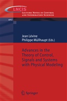 Jea Levine, Jean Levine, Müllhaupt, Müllhaupt, Philippe Müllhaupt - Advances in the Theory of Control, Signals and Systems with Physical Modeling