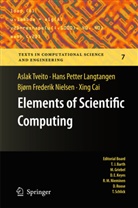 Xing Cai, Hans Pette Langtangen, Hans Petter Langtangen, Bjø Nielsen, Bjørn Frederik Nielsen, Asla Tveito... - Elements of Scientific Computing