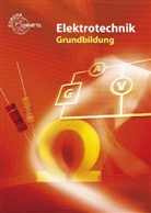 Peter Bastian, Horst Bumiller, Monika Burgmaier, Walter Eichler, Thomas Käppel, Werner Klee... - Elektrotechnik, Grundbildung