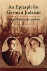 Emil Fackenheim, Emil L. Fackenheim - Epitaph for German Judaism