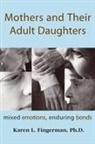 Karen L Fingerman, Karen L. Fingerman - Mothers and Their Adult Daughters