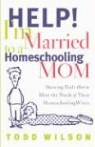 Todd Wilson - Help! I'm Married to a Homeschooling Mom