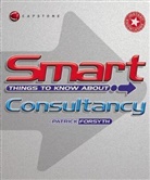 P. Forsyth, Patrick Forsyth - Smart Things to Know About Consultancy