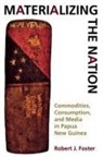 Robert J Foster, Robert J. Foster, Foster Robert J - Materializing the Nation