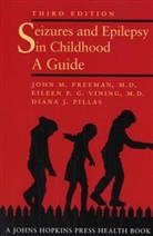 John M. Freeman, John M. Vining Freeman, Diana J. Pillas, Eileen P. G. Vining, Eileen P.G. Vining - Seizures and Epilepsy in Childhood