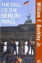 William F Buckley, William F. Buckley, William F. Buckley Jr - Fall of the Berlin Wall
