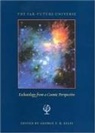 George R Ellis, George R. Ellis, George F. R. Ellis, George Francis Rayner Ellis - Far Future Universe