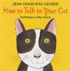 Jean Craighead George, Jean Craighead/ Meisel George, Jean Craighead George, Paul Meisel - How to Talk to Your Cat