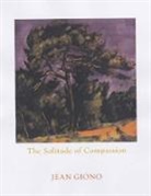 Jean Giono - The Solitude of Compassion