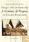 S. Gleisten, Samantha Gleisten - Chicago's 1933-34 World's Fair:: A Century of Progress in Vintage Postcards