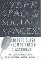 Ivor F. Goodson, Ivor F. Et Al Goodson, Michele Knobel, Colin Lankshear, I. Goodson, Knobel... - Cyber Spaces/social Spaces