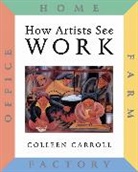 Colleen Carroll, Carroll Colleen - How Artists See: Work