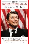 Peter Robinson - How Ronald Reagan Changed My Life
