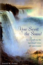 David W. Stowe, Stowe David W. - How Sweet the Sound