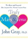 John Gray, Barbara Slate - Truly Mars and Venus : the Illustrated Men Are from Mars, Women Are