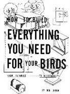 Don Larosa - How to Build Everything You Need For Your Birds