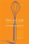 Raymond Sokolov, Raymond A. Sokolov, Sokolov Raymond - How to Cook