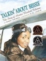 Nikki Grimes, E. B. Lewis, B. Moser - Talkin' about Bessie: The Story of Aviator Elizabeth Coleman