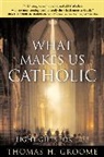 Thomas H Groome, Thomas H. Groome, Groome Thomas - What Makes Us Catholic