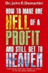 John F. Demartini - How to Make One Hell of a Profit and Still Get to Heaven