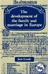 Jack Goody, Lyndal Roper - The Development of the Family and Marriage in Europe
