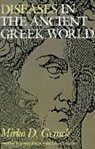 Mirko D. Grmek - Diseases in the Ancient Greek World