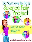 Henderson, J Henderson, Joyce Henderson, Joyce Tomasello Henderson, Tomasello, Heather Tomasello - So You Have to Do a Science Fair Project