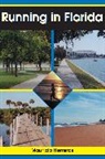 Mauricio Herreros - Running in Florida: A Practical Guide for Runners in the Sunshine State