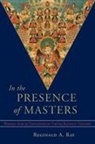 Reginald A Ray, Reginald A. Ray, Reginald A. (EDT) Ray, Reginald A. Ray - In the Presence of Masters