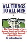 Godfrey Hodgson - All Things to All Men: The False Promis