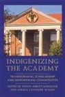 Devon A. (EDT)/ Wilson Mihesuah, Devon A. Wilson Mihesuah, Devon Abbott Wilson Mihesuah, Devon a Mihesuah, Devon A. Mihesuah, Devon Abbott Mihesuah... - Indigenizing the Academy