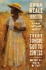 Zora Neale Hursten, Zora Neale Hurston, Carla Kaplan, Zora Neale Hurston, Carla Kaplan - Every Tongue Got to Confess