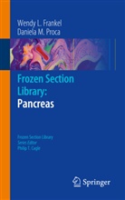 Wendy Frankel, Wendy L Frankel, Wendy L. Frankel, Daniela M Proca, Daniela M. Proca, Philip T. Cagle... - Frozen Section Library: Pancreas