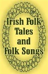 Justin Huntly McCarthy - Irish Folk Tales and Folk Songs