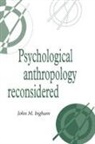 John M. Ingham - Psychological Anthropology Reconsidered