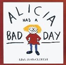 Lisa Clough, Lisa Jahn-Clough - Alicia Has a Bad Day