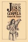 Robert M. Grant, Robert Mcqueen Grant - Jesus After the Gospels