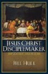 Bill Hull - Jesus Christ, Disciplemaker