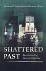 Michael Geyer, Michael E. Geyer, Geyer Michael, Konrad Jarausch, Konrad H. Jarausch, Konrad H. Geyer Jarausch... - Shattered Past