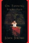 John Jerome - On Turning Sixty-Five