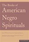 J. Rosamond Johnson, James Johnson, James Weldon Johnson, James Weldon Johnson Johnson, Johnson J. Rosamond - The Books of American Negro Spirituals