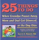 Laurie Kanyer, Laurie A. Kanyer, Laurie Kanyer, Jenny Williams, Jenny Williams - 25 Things to Do When Grandpa Passes Away, Mom and Dad Get Divorced, or the Dog Dies