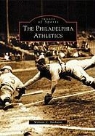 William C. Kashatus - The Philadelphia Athletics
