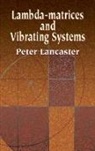 P. Lancaster, P. Lancaster Lancaster, Peter Lancaster, Mathematics - Lambda-Matrices and Vibrating Systems